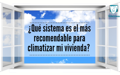 ¿Qué sistema es el más recomendable para climatizar mi vivienda en los días de verano?