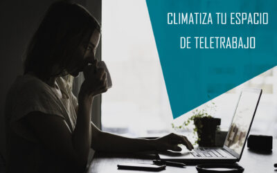 ► AIRE ACONDICIONADO Y TELETRABAJO. CLIMATIZA EL ESPACIO