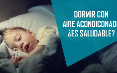 ► DORMIR CON AIRE ACONDICIONADO ¿ES SALUDABLE?