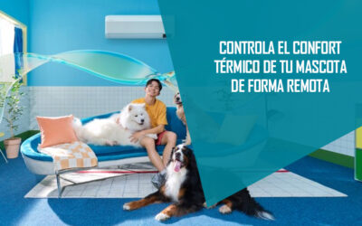 ► NO TE PREOCUPES POR EL BIENESTAR DE TU MASCOTA ¡CONTROLA LA CLIMATIZACIÓN DE FORMA REMOTA!