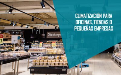 ► AIRE ACONDICIONADO COMERCIAL PARA OFICINAS O PYMES