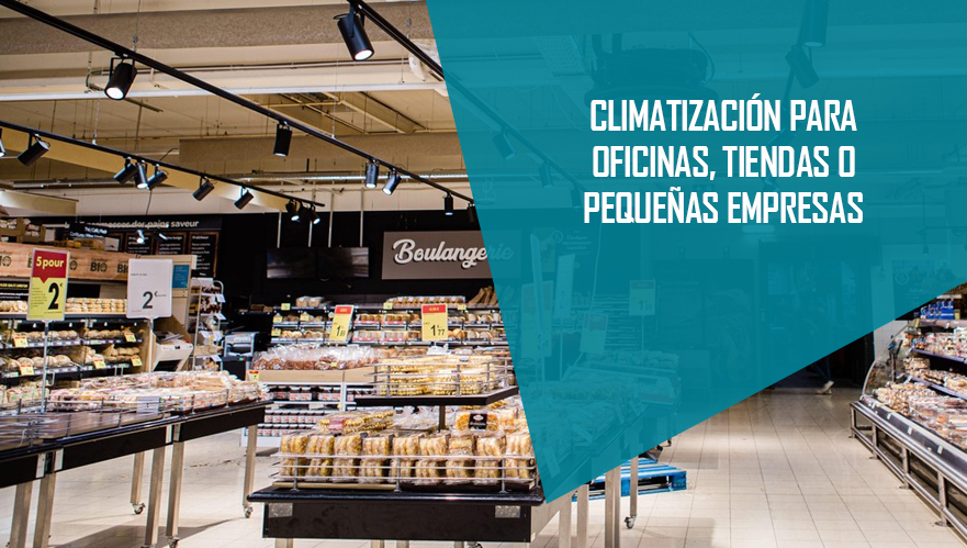 ► AIRE ACONDICIONADO COMERCIAL PARA OFICINAS O PYMES